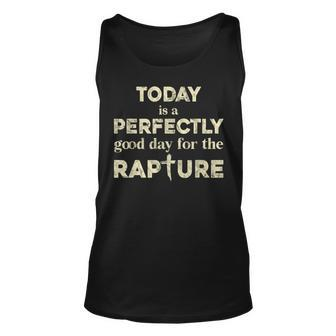 Today Is A Perfectly Good Day For The Rapture Unisex Tank Top | Mazezy UK