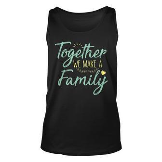 Together We Make A Family Family Team Reunion Group Unisex Tank Top | Mazezy