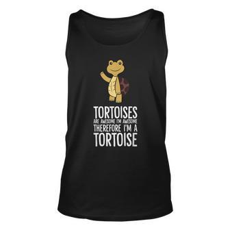 Tortoises Are Awesome Im Awesome Therefore Im A Tortoise Unisex Tank Top | Mazezy