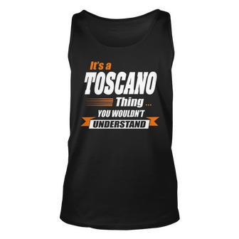 Toscano Name Gift Its A Toscano Thing Unisex Tank Top - Seseable