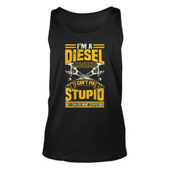 Trucker Diesel Mechanic I Cant Fix Stupid S Gift For Mens Unisex Tank Top | Mazezy