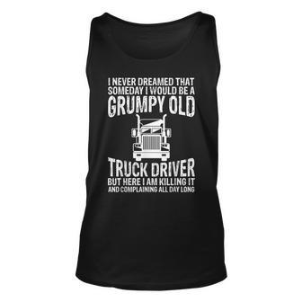 Trucker Grumpy Old Truck Driver Funny Men Gifts Unisex Tank Top | Mazezy