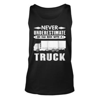 Trucker T Never Underestimate An Old Man With A Truck Gift For Mens Unisex Tank Top - Seseable