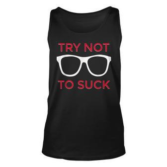 Try Not To Suck Funny Baseball Baseball Funny Gifts Unisex Tank Top | Mazezy