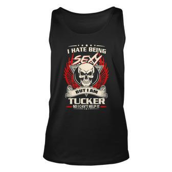 Tucker Name Gift I Hate Being Sexy But I Am Tucker Unisex Tank Top - Seseable