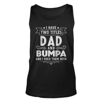 I Have Two Titles Dad And Bumpa Fathers Day Tank Top | Mazezy