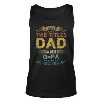 I Have Two Titles Dad And Gpa Fun Fathers Day Tank Top | Mazezy AU