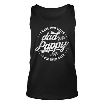 I Have Two Titles Dad And Pappy Saying For Pappy Tank Top | Mazezy