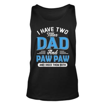 I Have Two Titles Dad And Paw Paw Grandpa Fathers Day Tank Top | Mazezy