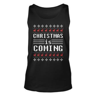 Ugly Christmas Sweater Christmas Is Coming Holiday Tank Top - Monsterry AU