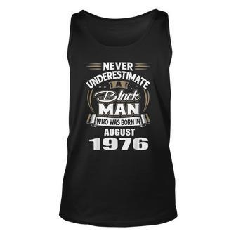 Never Underestimate A Black Man Who Was Born In August 1976 August Tank Top | Mazezy