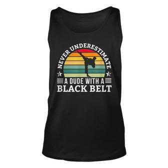 Never Underestimate A Dude With A Black Belt Karate Karate Tank Top | Mazezy