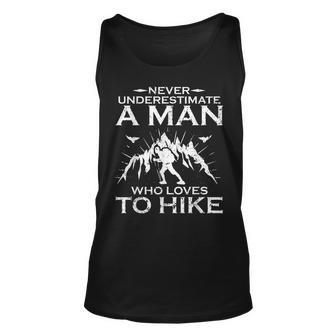 Never Underestimate A Man Who Loves To Hike Hiker Hiking Tank Top | Mazezy