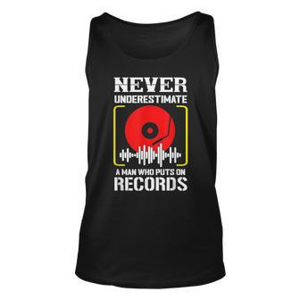 Never Underestimate A Man Who Puts On Records Dj Djing Tank Top | Mazezy