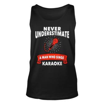 Never Underestimate A Man Who Sings Karaoke Karaoke Tank Top | Mazezy