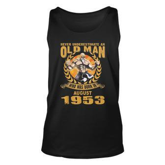 Never Underestimate An Old Man Who Was Born In August 1953 Old Man Tank Top | Mazezy