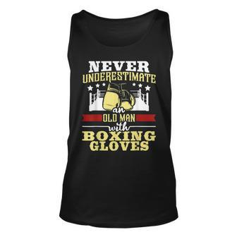 Never Underestimate An Old Man With Boxing Gloves Boxer Old Man Tank Top | Mazezy