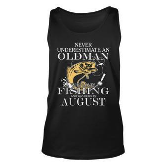 Never Underestimate An Old Man Fishing Born In August Old Man Tank Top | Mazezy