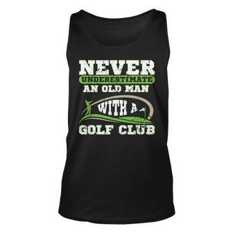 Never Underestimate An Old Man With A Golf Club Golfing Old Man Tank Top | Mazezy