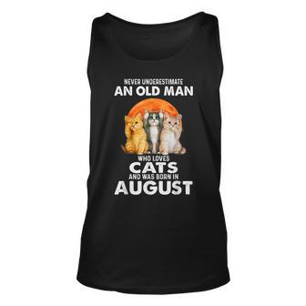 Never Underestimate Old Man Who Loves Cats Born In August Old Man Tank Top | Mazezy