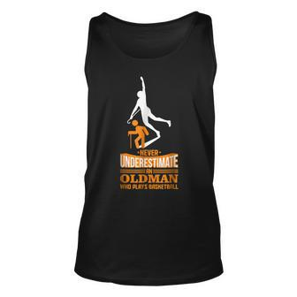Never Underestimate Old Man Plays Basketball Old Man Tank Top | Mazezy