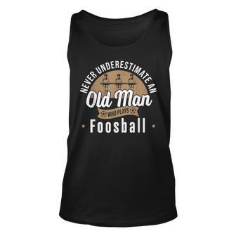 Never Underestimate Old Man Who Plays Foosball Table Soccer Old Man Tank Top | Mazezy