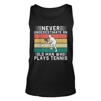 Never Underestimate An Old Man Who Plays Tennis Old Man Tank Top | Mazezy