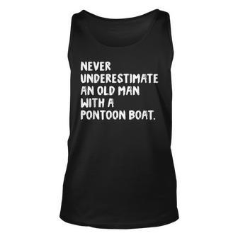 Never Underestimate An Old Man With A Pontoon Boat Old Man Tank Top | Mazezy