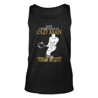 Never Underestimate An Old Man With A Tennis Racquet Old Man Tank Top | Mazezy