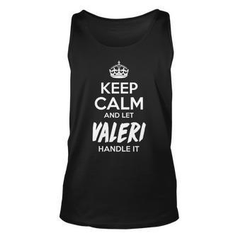 Valeri Name Gift Keep Calm And Let Valeri Handle It Unisex Tank Top - Seseable