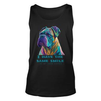 Vibrant Cane Corso Canine Harmony I Have The Same Smile Unisex Tank Top | Mazezy