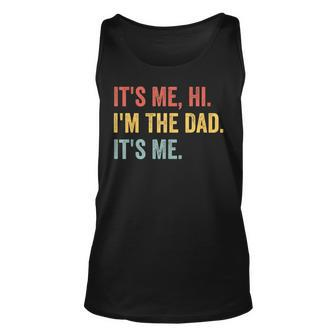 Vintage Fathers Day Its Me Hi Im The Dad Its Me For Unisex Tank Top - Seseable