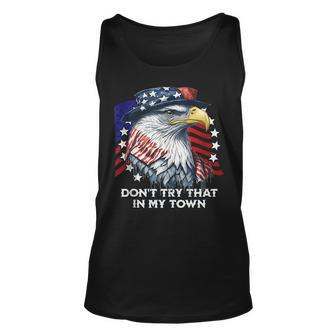 Vintage Retro Dont Try That In My Town Americana Eagle Usa Unisex Tank Top | Mazezy