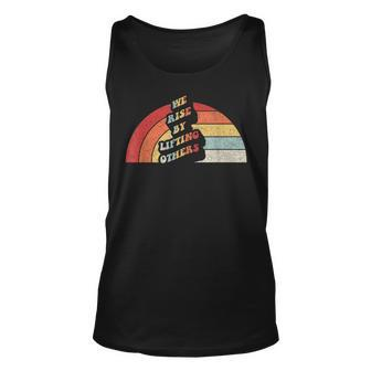 Vintage Retro We Rise By Lifting Others Motivational Quotes Unisex Tank Top - Monsterry AU