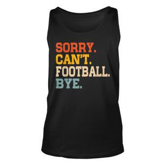 Vintage Sorry Can't Football Bye Fan Football Player Tank Top - Monsterry AU