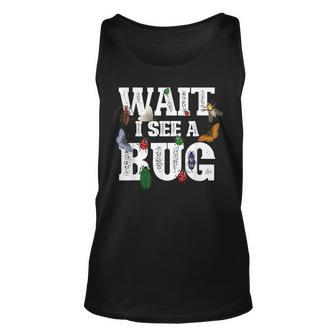 Wait I See A Bug Entomology Insect Collector Entomologist Unisex Tank Top | Mazezy