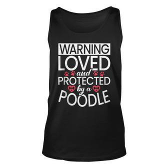 Warning Loved And Protected By A Poodle Dog Unisex Tank Top | Mazezy AU