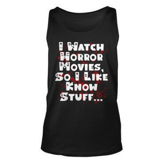 I Watch Horror Movies So I Like Know Stuff Movies Tank Top | Mazezy