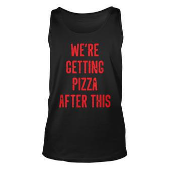 We Are Getting Pizza After This Pizza Funny Gifts Unisex Tank Top | Mazezy
