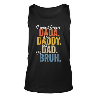 I Went From Dada To Daddy To Dad To Bruh Father’S Day Tank Top | Mazezy