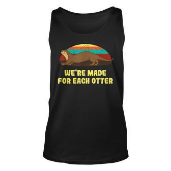Were Made For Each Otter Dad Jokes Otter Lover Punchline Unisex Tank Top | Mazezy