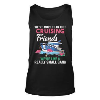 Were More Than Just Cruising Friends Were Like Small Gang Unisex Tank Top - Thegiftio UK