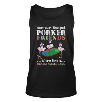 Were More Than Just Poker Friends Were Like A Small Gang Gift For Women Unisex Tank Top - Thegiftio UK