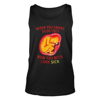 When You Smoke So Do They Now You Both Look Sick Unisex Tank Top | Mazezy