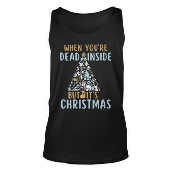 When Youre Dead Inside But Its The Holiday Season Unisex Tank Top | Mazezy