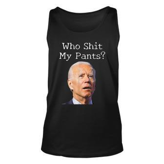Who Shit My Pants Funny Joe Biden Meme Meme Funny Gifts Unisex Tank Top | Mazezy
