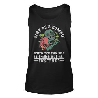 Why Be A Zombie When You Can Be A Free Thinker Instead - Why Be A Zombie When You Can Be A Free Thinker Instead Unisex Tank Top - Monsterry
