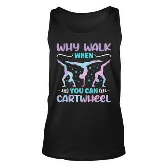 Why Walk When You Can Cartwheel For Girl Funny Gymnastics Unisex Tank Top | Mazezy