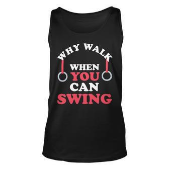 Why Walk When You Can Swing Gymnastics Gymnast Still Rings Unisex Tank Top - Monsterry