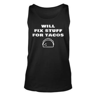 Will Fix Stuff For Tacos Funny Janitor Handyman Gift Unisex Tank Top | Mazezy
